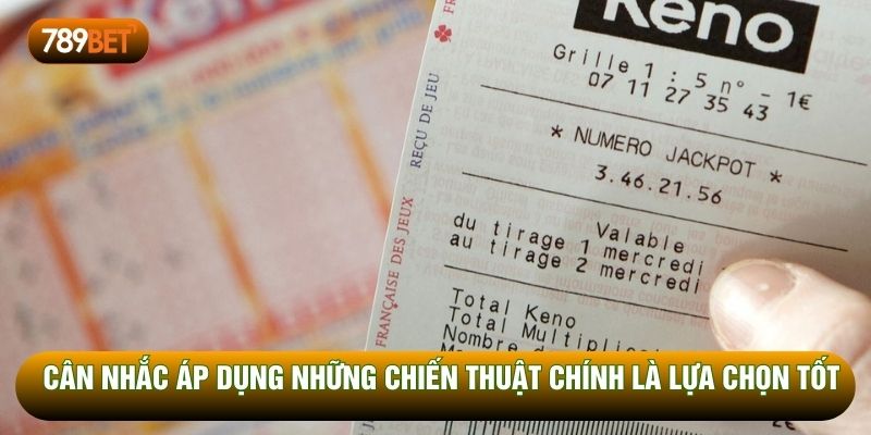 Cân nhắc áp dụng những chiến thuật chính là lựa chọn tốt