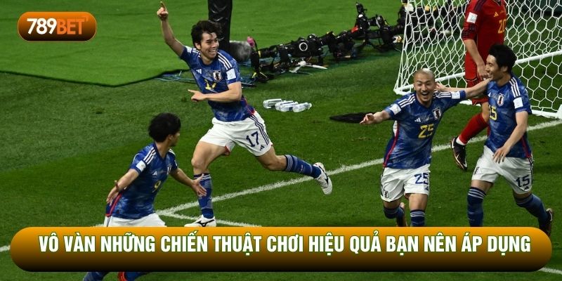 Vô vàn những chiến thuật chơi hiệu quả bạn nên áp dụng