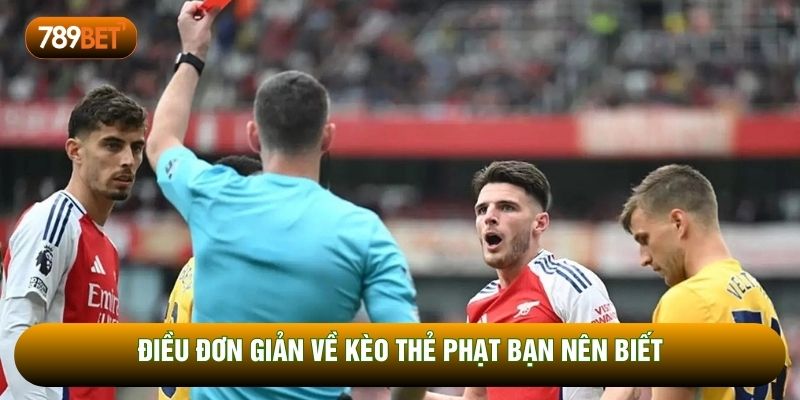 Điều đơn giản về kèo thẻ phạt bạn nên biết