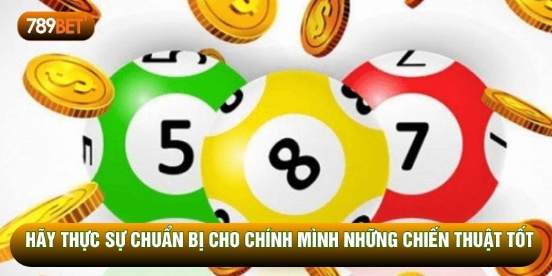 Hãy thực sự chuẩn bị cho chính mình những chiến thuật tốt