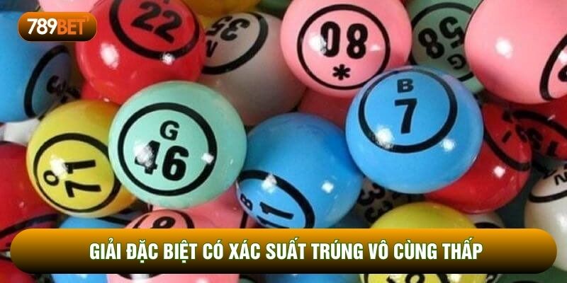 Giải đặc biệt có xác suất trúng vô cùng thấp